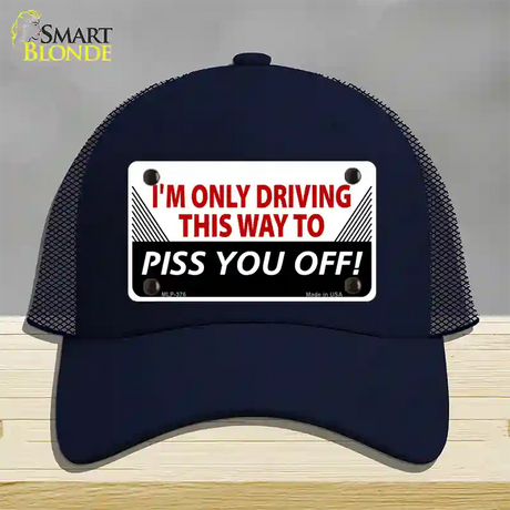 Driving This Way To Piss You Off Novelty License Plate Hat Mesh / Navy