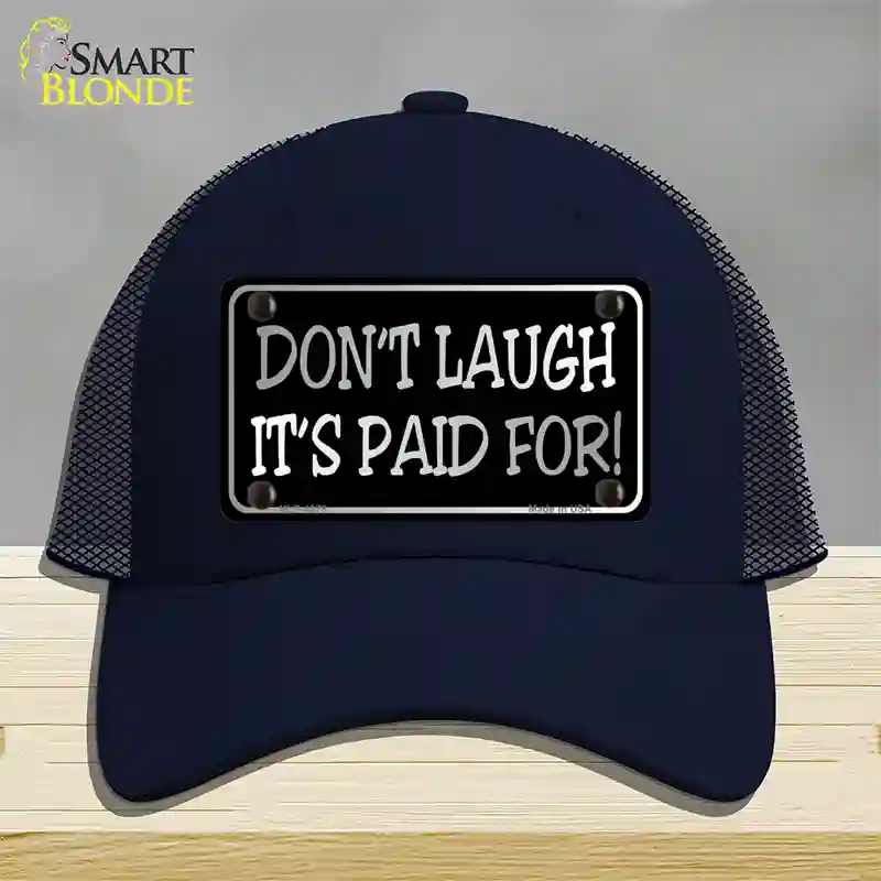 Dont Laugh Its Paid For Novelty License Plate Hat Mesh / Navy