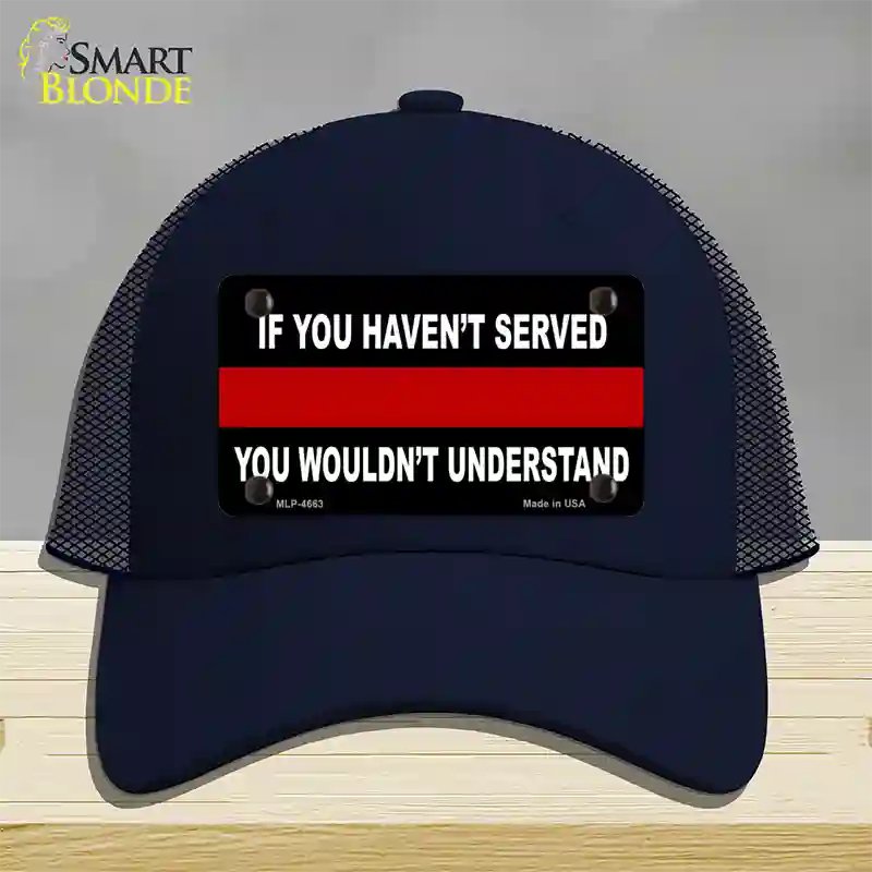 If you Havent Served Fire Novelty License Plate Hat Mesh / Navy