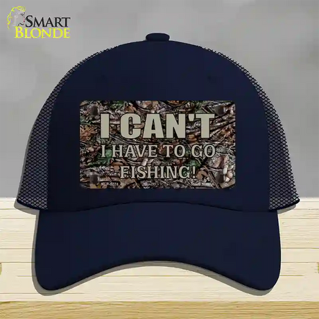 Have To Go Fishing Novelty License Plate Hat Mesh / Navy