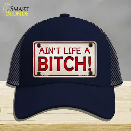 Aint Life A Bitch Novelty License Plate Hat Mesh / Navy