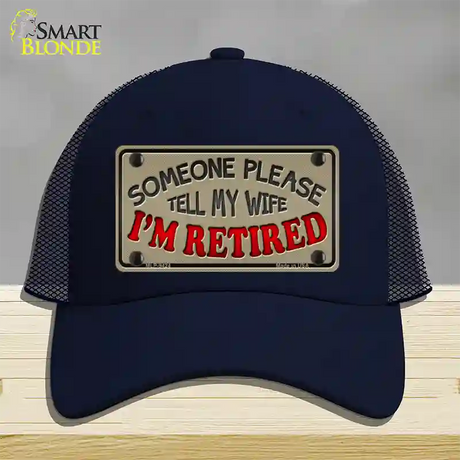 Tell My Wife I Am Retired Novelty License Plate Hat Mesh / Navy