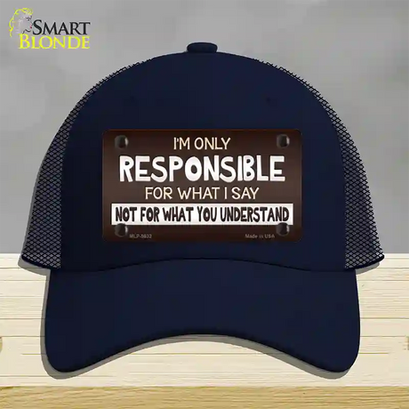 Responsible For What I Say Novelty License Plate Hat Mesh / Navy