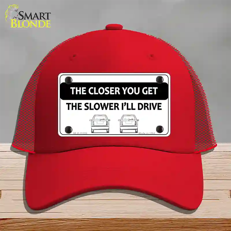 The Closer You Get The Slower Ill Drive Novelty License Plate Hat Mesh / Red