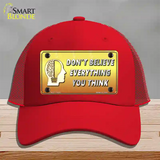 Dont Believe Everything You Think Novelty License Plate Hat Mesh / Red