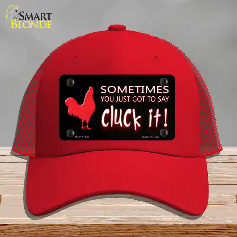 Sometimes You Just Got To Say Cluck It Novelty License Plate Hat Mesh / Red