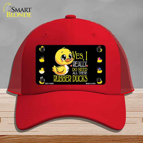 Yes I Really Need All These Ducks Novelty License Plate Hat HAT-MLP-14459