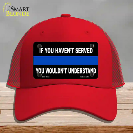 If you Havent Served Police Novelty License Plate Hat Mesh / Red