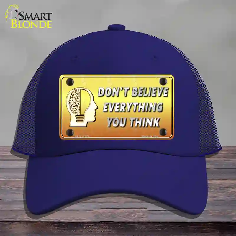 Dont Believe Everything You Think Novelty License Plate Hat Mesh / Royal Blue