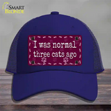 I Was Normal Three Cats Ago Novelty License Plate Hat Mesh / Royal Blue