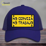 No Cerveza No Trabajo Novelty License Plate Hat Mesh / Royal Blue