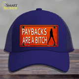 Paybacks Are A Bitch Novelty License Plate Hat Mesh / Royal Blue