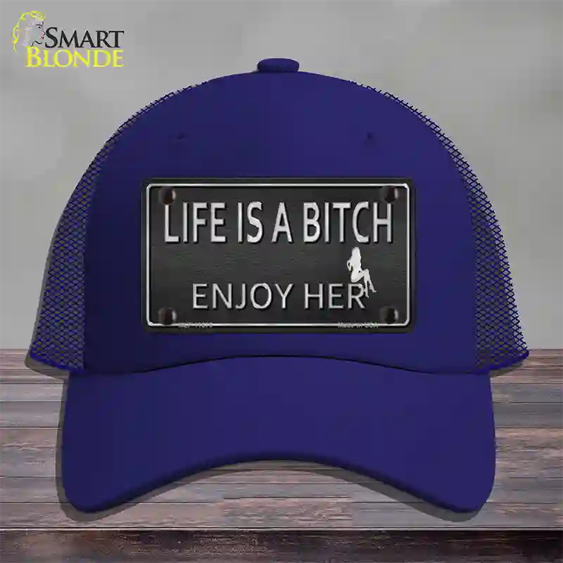 Life Is A Bitch Enjoy Her Novelty License Plate Hat Mesh / Royal Blue