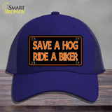 Save A Hog Ride A Biker Novelty License Plate Hat Mesh / Royal Blue