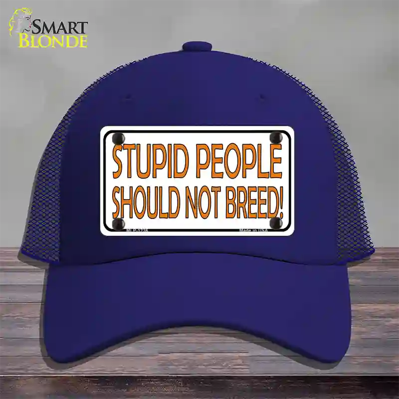 Stupid People Should Not Breed Novelty License Plate Hat Mesh / Royal Blue