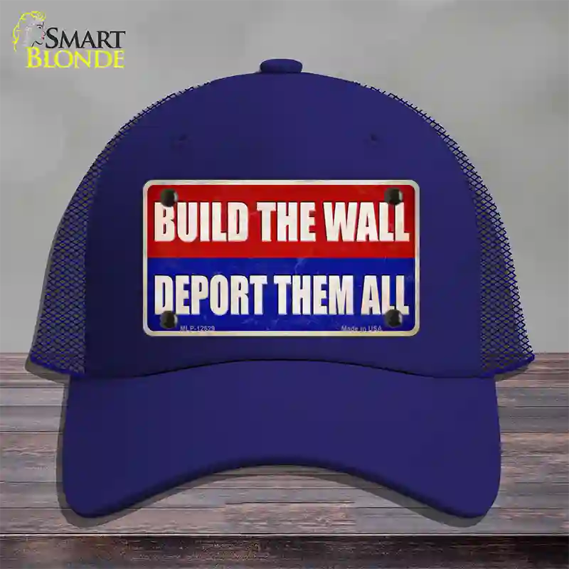 Build the Wall Deport Them All Novelty License Plate Hat Mesh / Royal Blue