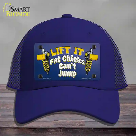 Lift It Fat Chicks Cant Jump Novelty License Plate Hat Tag Mesh / Royal Blue