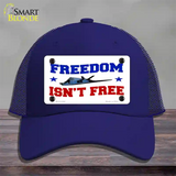 Freedom Isnt Free Novelty License Plate Hat Mesh / Royal Blue