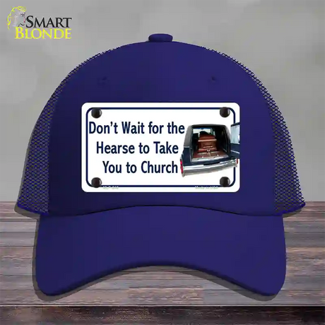 Dont Wait For The Hearse Novelty License Plate Hat Mesh / Royal Blue