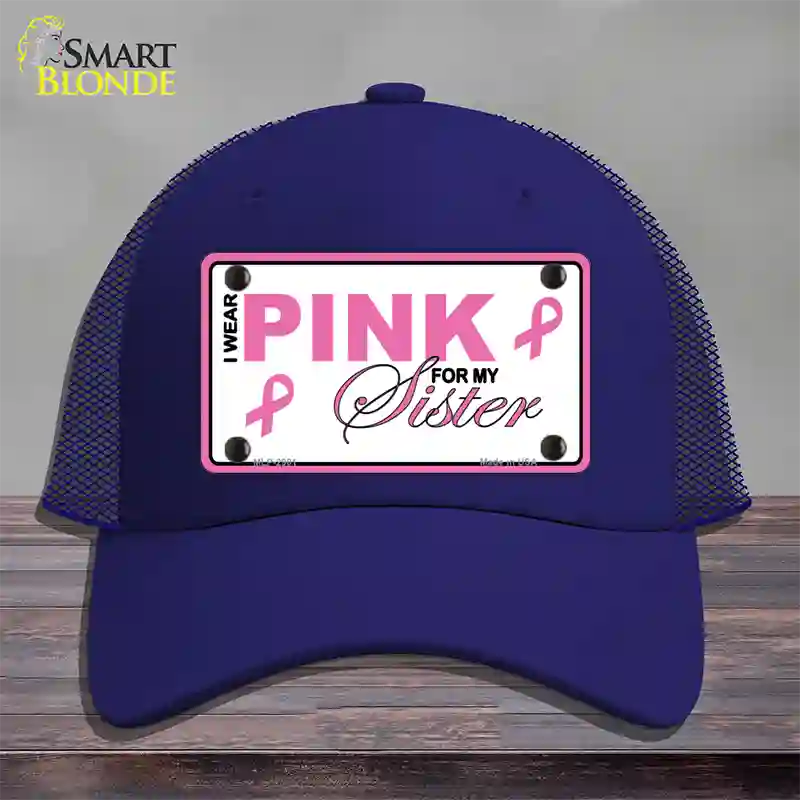 Pink For My Sister Novelty License Plate Hat Sign Mesh / Royal Blue