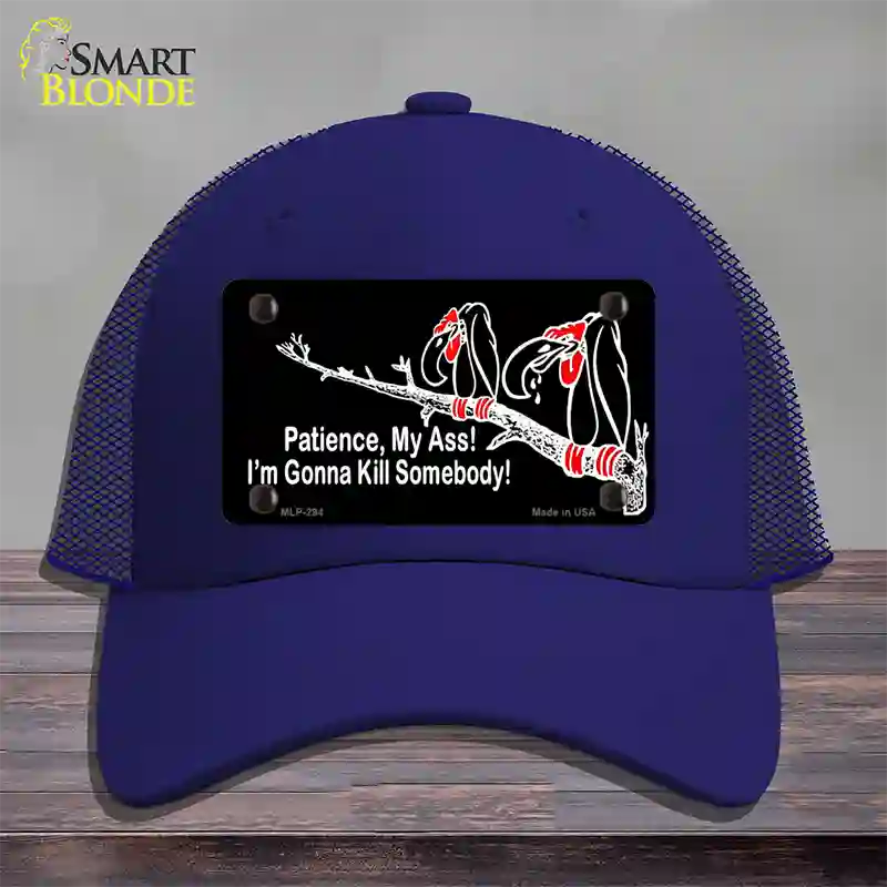 Patience My Ass Novelty License Plate Hat Mesh / Royal Blue