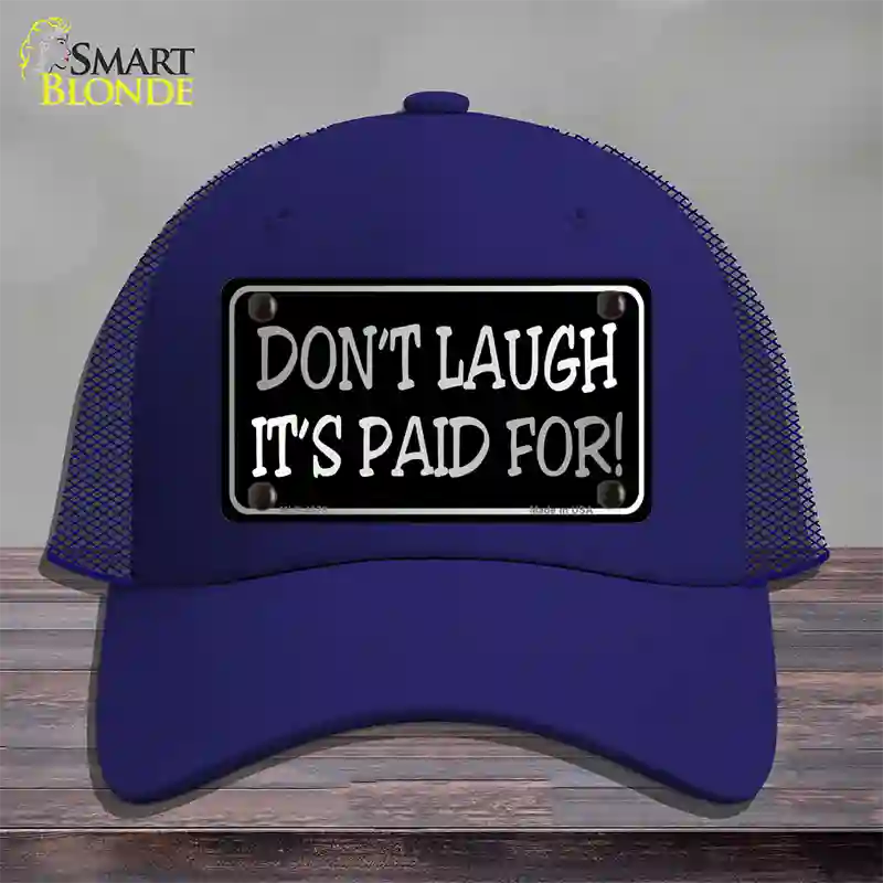 Dont Laugh Its Paid For Novelty License Plate Hat Mesh / Royal Blue