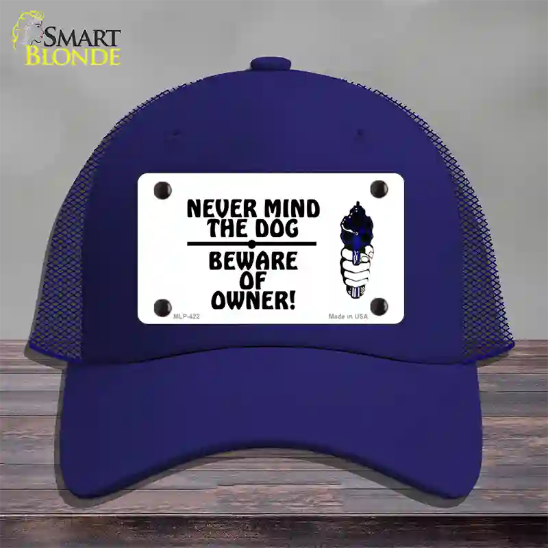 Never Mind Dog Beware Owner Novelty License Plate Hat Mesh / Royal Blue