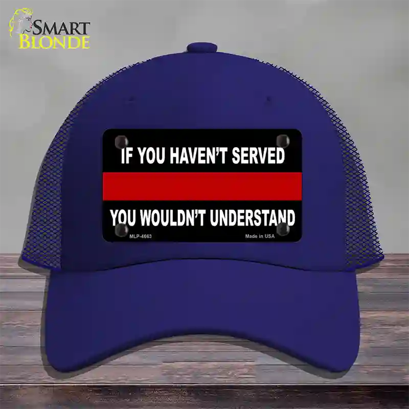 If you Havent Served Fire Novelty License Plate Hat Mesh / Royal Blue