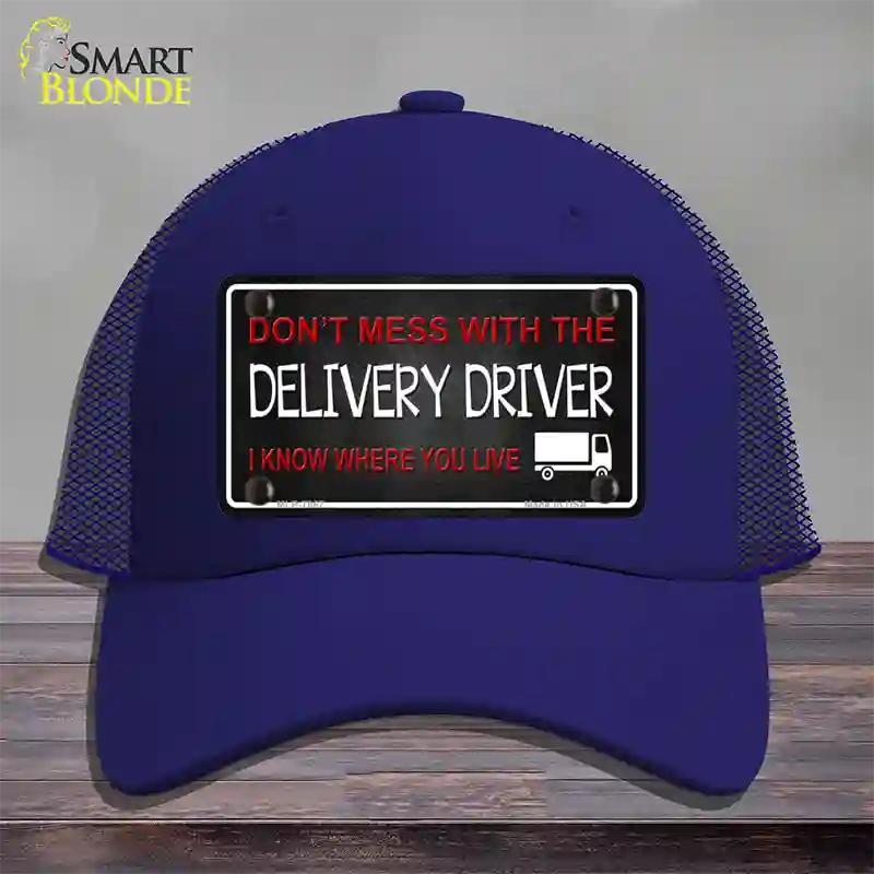 Dont Mess With Delivery Driver Novelty License Plate Hat Mesh / Royal Blue