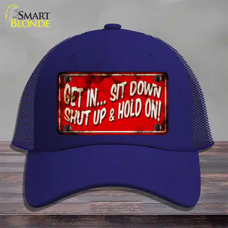 Get In Sit Down Shut Up Vintage Novelty License Plate Hat Mesh / Royal Blue