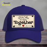 We Are So Good Together Novelty License Plate Hat Mesh / Royal Blue