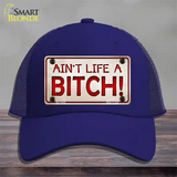 Aint Life A Bitch Novelty License Plate Hat Mesh / Royal Blue