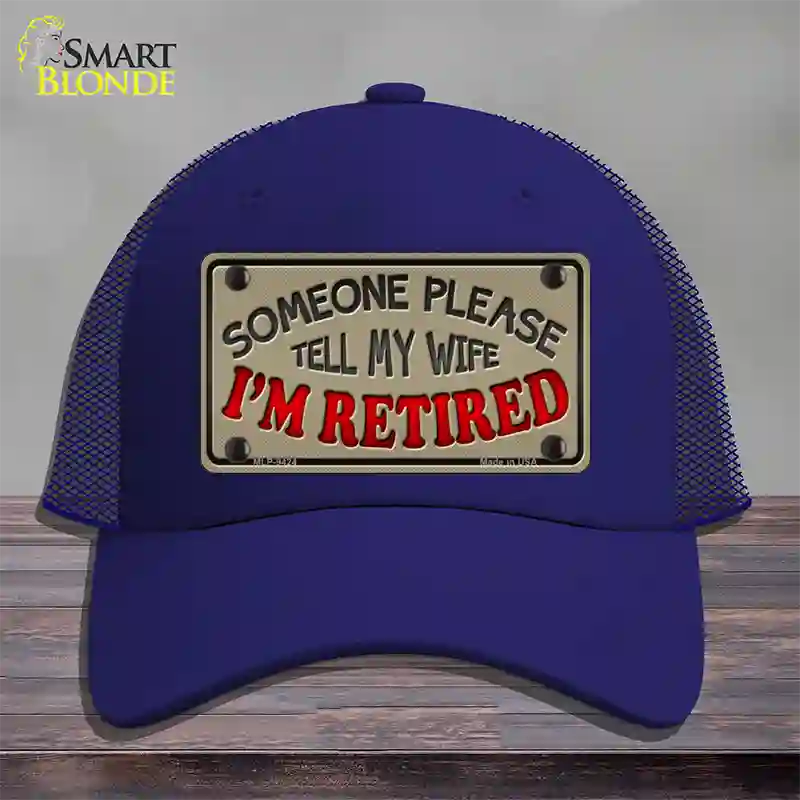 Tell My Wife I Am Retired Novelty License Plate Hat Mesh / Royal Blue