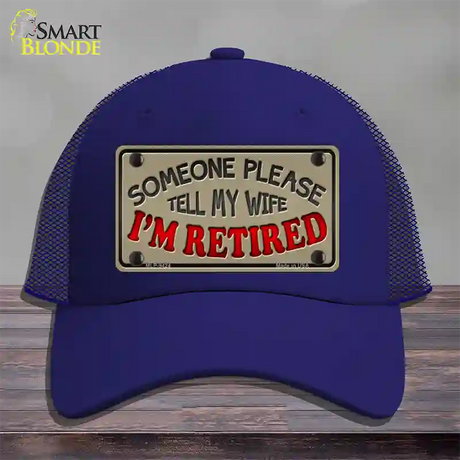 Tell My Wife I Am Retired Novelty License Plate Hat Mesh / Royal Blue