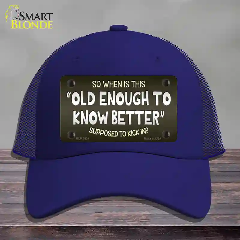 Old Enough Know Better Novelty License Plate Hat Mesh / Royal Blue