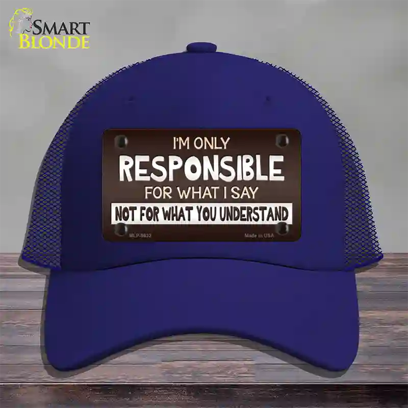 Responsible For What I Say Novelty License Plate Hat Mesh / Royal Blue