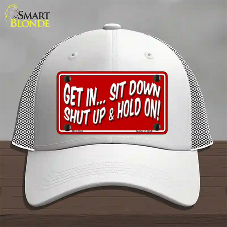 Sit Down Shut Up And Hold On Novelty License Plate Hat Mesh / White