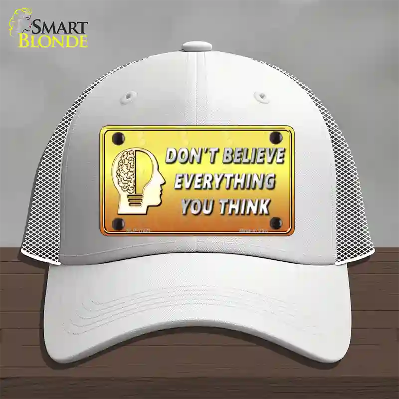 Dont Believe Everything You Think Novelty License Plate Hat Mesh / White