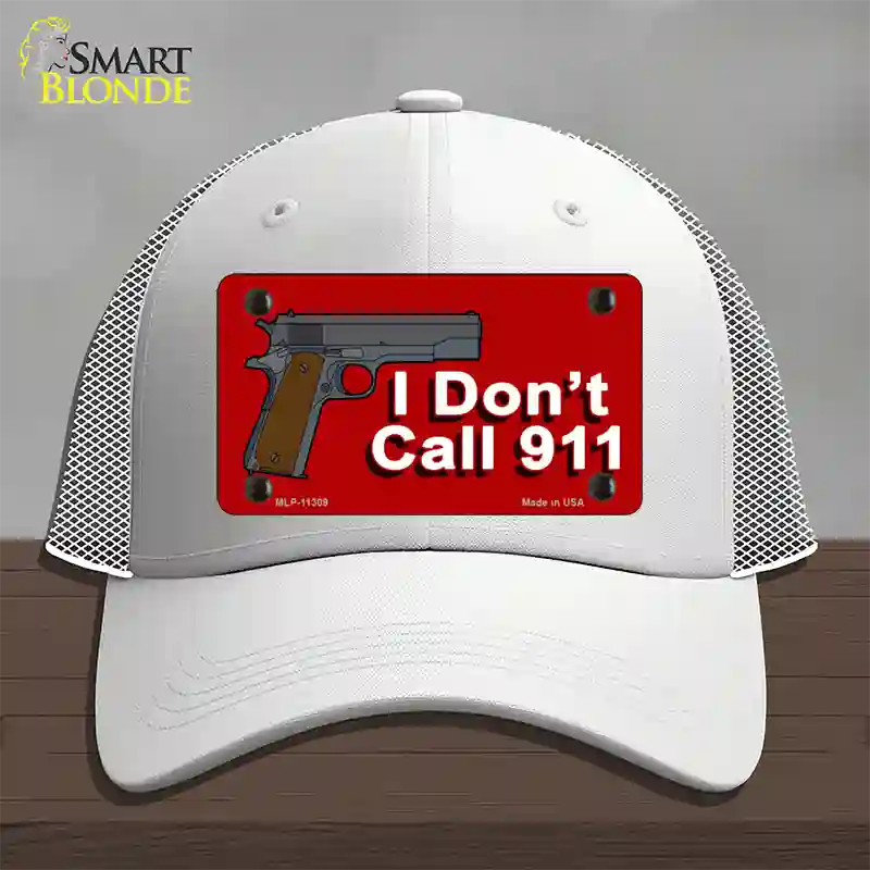 I Dont Call 911 Novelty License Plate Hat Mesh / White