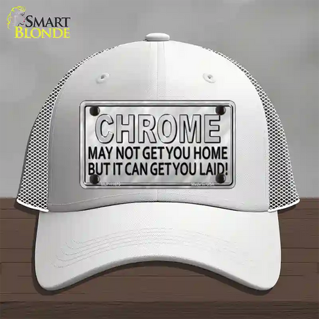 Chrome May Not Get You Home Novelty License Plate Hat Mesh / White