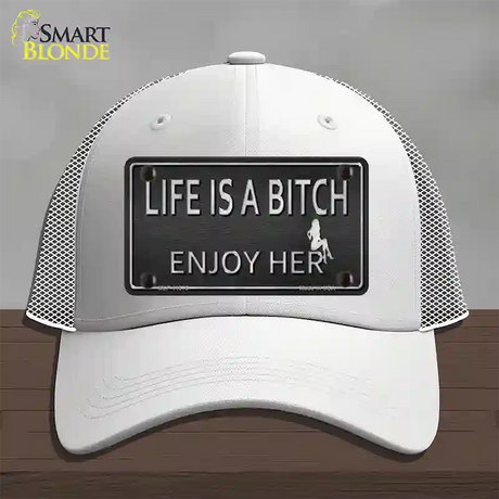 Life Is A Bitch Enjoy Her Novelty License Plate Hat Mesh / White