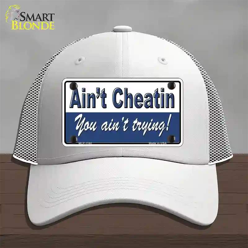 Aint Cheatin You Aint Trying Novelty License Plate Hat Mesh / White