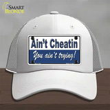 Aint Cheatin You Aint Trying Novelty License Plate Hat Mesh / White