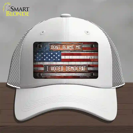 Dont Blame Me Voted Democrat Novelty License Plate Hat Mesh / White