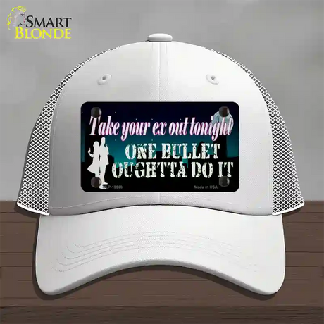 Take Your Ex Out One Bulllet Novelty License Plate Hat Tag Mesh / White