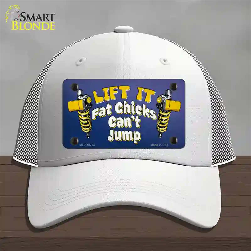 Lift It Fat Chicks Cant Jump Novelty License Plate Hat Tag Mesh / White