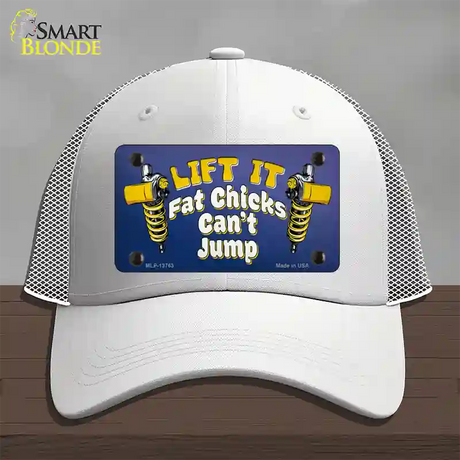 Lift It Fat Chicks Cant Jump Novelty License Plate Hat Tag Mesh / White