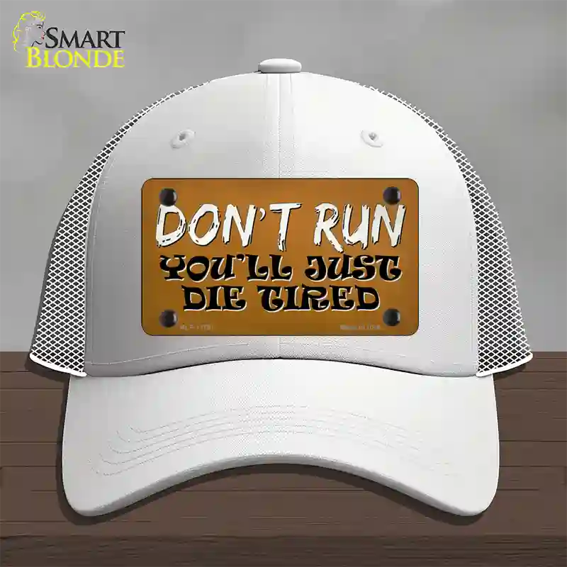 Dont Run Die Tired Novelty License Plate Hat Tag Mesh / White