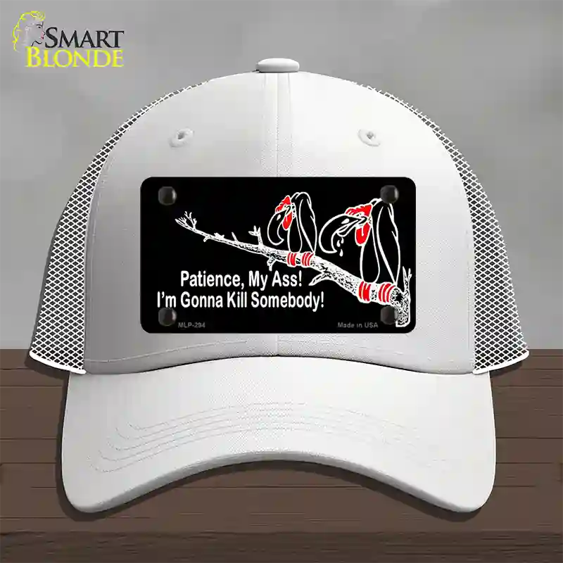 Patience My Ass Novelty License Plate Hat Mesh / White