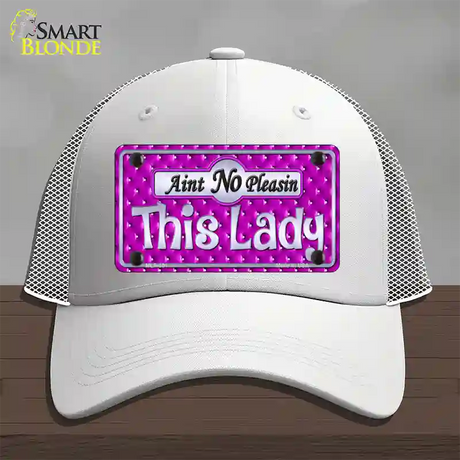 Aint No Pleasin This Lady Novelty License Plate Hat Mesh / White